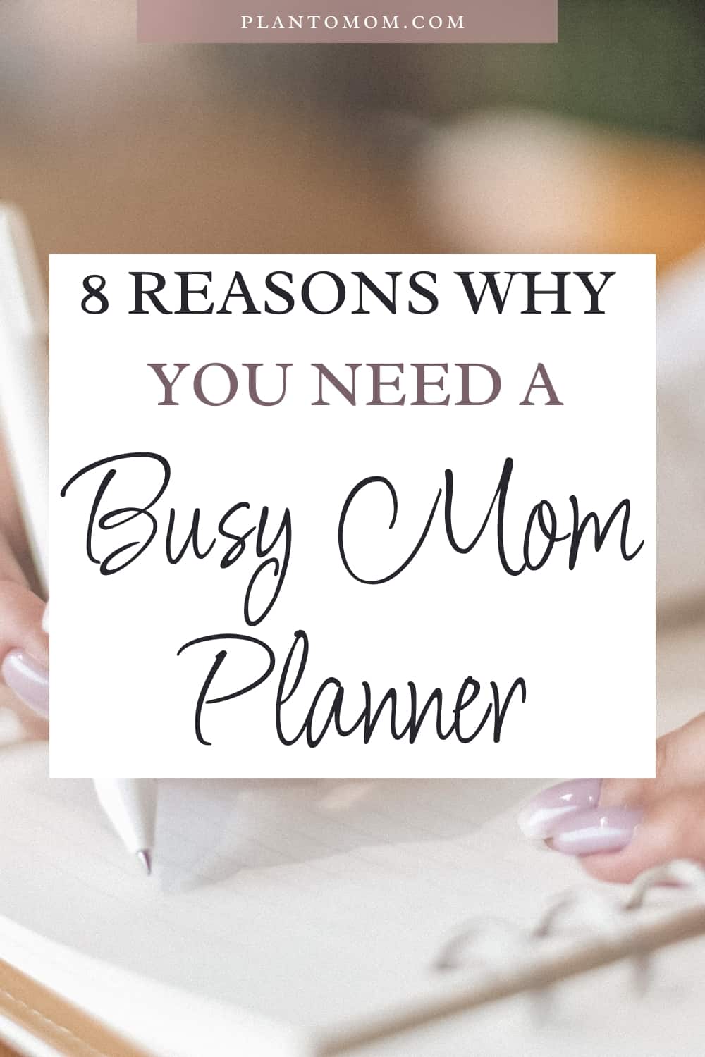 8-reasons-why-you-need-a-busy-mom-planner